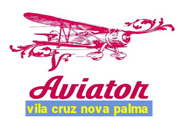 vila cruz nova palma